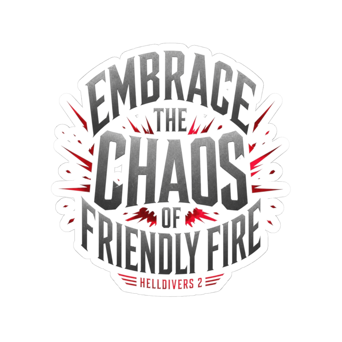 Helldivers 2 "Embrace the Chaos of Friendly Fire" Sticker